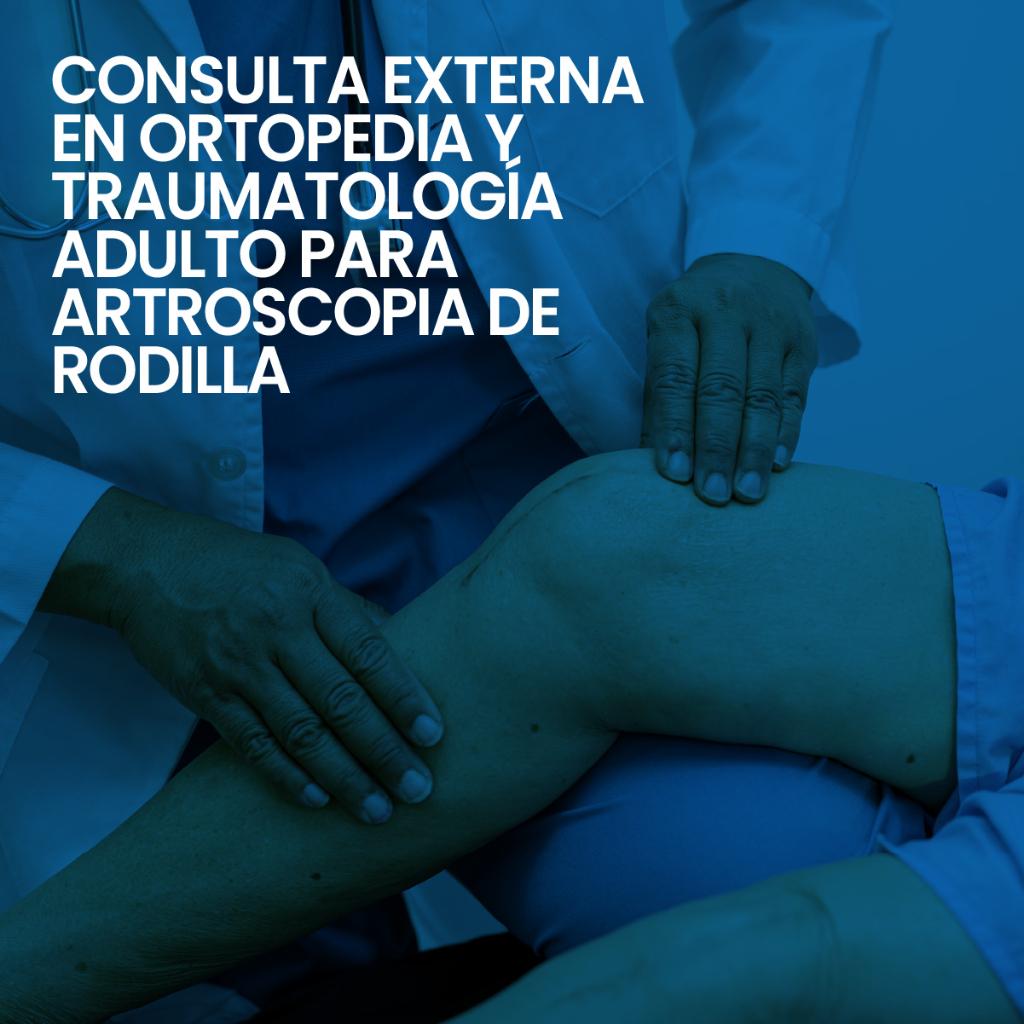 Consulta externa en Ortopedia y Traumatología para Artroscopia de Rodilla_2